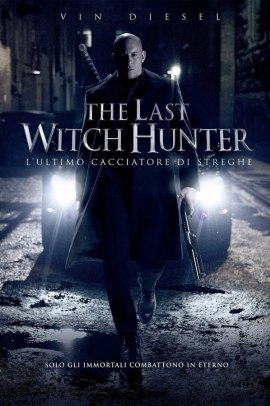 The Last Witch Hunter - L'ultimo cacciatore di streghe (2015) Streaming