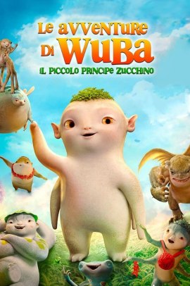 Le avventure di Wuba: Il piccolo principe zucchino (2018) ITA Streaming