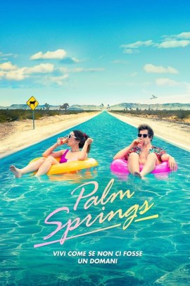 Palm Springs - Vivi come se non ci fosse un domani (2020) Streaming