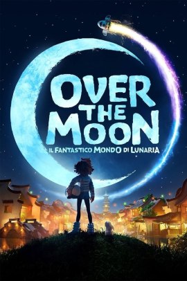Over the Moon - Il fantastico mondo di Lunaria (2020) Streaming
