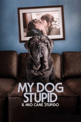 My Dog Stupid - Il mio cane Stupido (2019) Streaming