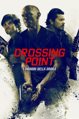 Crossing Point - I signori della droga (2016) Streaming ITA