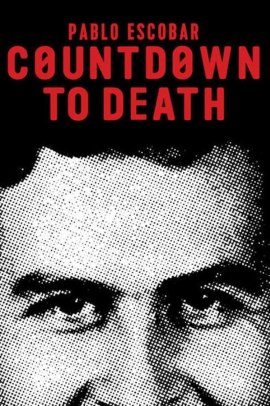 Countdown to Death: Pablo Escobar (2017) Sub ITA Streaming