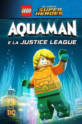 LEGO DC Super Heroes: Aquaman e la Justice League (2018) Streaming ITA