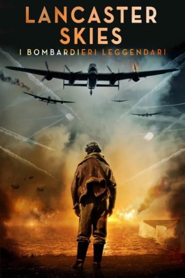 Lancaster Skies - I bombardieri leggendari (2019) Streaming