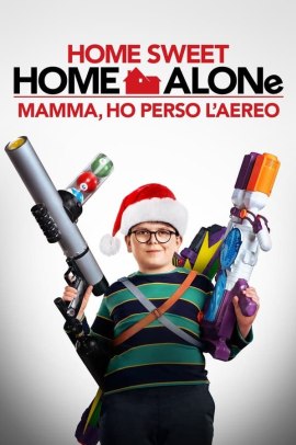 Home Sweet Home Alone – Mamma, ho perso l’aereo (2021) ITA Streaming