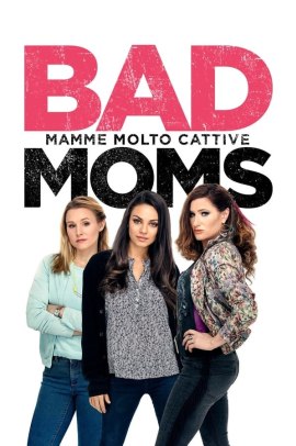 Bad Moms – Mamme molto cattive (2016) ITA Streaming