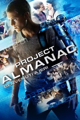 Benvenuti a ieri - Project Almanac (2014) Streaming