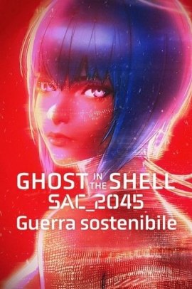 Ghost in the Shell: SAC_2045 - Guerra sostenibile (2021) ITA Streaming