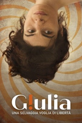 Giulia - Una selvaggia voglia di libertà (2021) Streaming