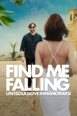 Find Me Falling - Un’isola dove innamorarsi (2024) Streaming