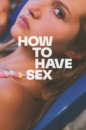 How to Have Sex (2023) Streaming