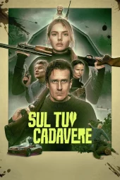 Sul tuo cadavere (2026) Streaming